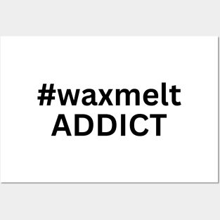 hashtag waxmelt addict Posters and Art